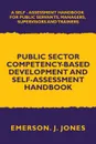 Public Sector Competency-Based Development and Self-Assessment Handbook. A Self Assessment Handbook for Public Servants, Their Supervisors and Trainers - Emerson J. Jones