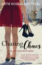 Chasing Chaos. A Romantic Suspense Novel (Hollywood Lights Series .3) - Katie Rose Guest Pryal