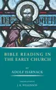 Bible Reading in the Early Church - Adolf Harnack, J. R. Wilkinson