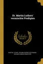 Dr. Martin Luthers. vermischte Predigten - Martin Luther, Johann Georg Plochmann, Johann Conrad Irmischer