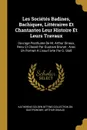 Les Societes Badines, Bachiques, Litteraires Et Chantantes Leur Histoire Et Leurs Travaux. Ouvrage Posthume De M. Arthur Dinaux, Revu Et Classe Par Gustave Brunet ; Avec Un Portrait A L.eau-Forte Par G. Stall - Katherine Golden Bitting Col Gastronomy, Arthur Dinaux