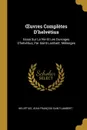 OEuvres Completes D.helvetius. Essai Sur La Vie Et Les Ouvrages D.helvetius, Par Saint-Lambert. Melanges - Helvétius, Jean-François Saint-Lambert