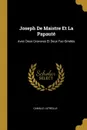 Joseph De Maistre Et La Papaute. Avec Deux Gravures Et Deux Fac-Similes - Camille Latreille