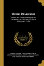 OEuvres De Lagrange. Theorie Des Fonctions Analytiques, Contenant Les Principes Du Calcul Differentiel ... 4. Ed - Ludovic Lalanne, Joseph Louis Lagrange