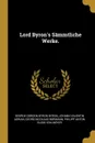 Lord Byron.s Sammtliche Werke. - George Gordon Byron Byron, Johann Valentin Adrian, Georg Nicolaus Bärmann