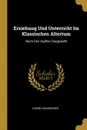 Erziehung Und Unterricht Im Klassischen Altertum. Nach Den Quellen Dargestellt - Lorenz Grasberger