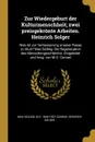 Zur Wiedergeburt der Kulturmenschheit; zwei preisgekronte Arbeiten. Heinrich Solger. Was ist zur Verbesserung unserer Rasse zu thun. Max Seiling: Die Regeneration des Menschengeschlechts. Eingeleitet und hrsg. von M.G. Conrad - Max Seiling, M G. 1846-1927 Conrad, Heinrich Solger