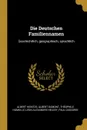 Die Deutschen Familiennamen. Geschichtlich, geographisch, sprachlich - Albert Heintze, Albert Dumont, Théophile Homolle