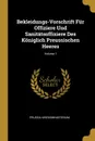 Bekleidungs-Vorschrift Fur Offiziere Und Sanitatsoffiziere Des Koniglich Preussischen Heeres; Volume 1 - Prussia Kriegsministerium