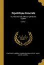 Erpetologie Generale. Ou, Histoire Naturelle Complete Des Reptiles; Volume 1 - Constant Duméril, Gabriel Bibron, August Henri Andre Dumeril
