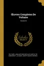 OEuvres Completes De Voltaire; Volume 30 - Voltaire, Jean-Antoine-Nicolas Carit De Condorcet, Jacques Joseph Marie Decroix