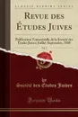 Revue des Etudes Juives, Vol. 1. Publication Trimestrielle de la Societe des Etudes Juives; Juillet-Septembre, 1880 (Classic Reprint) - Société des Études Juives