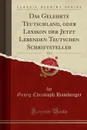 Das Gelehrte Teutschland, oder Lexikon der Jetzt Lebenden Teutschen Schriftsteller, Vol. 2 (Classic Reprint) - Georg Christoph Hamberger