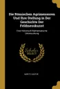 Die Romischen Agrimensoren Und Ihre Stellung in Der Geschichte Der Feldmesskunst. Eine Historisch-Mathematische Untersuchung - Moritz Cantor