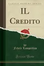 IL Credito (Classic Reprint) - Fedele Lampertico