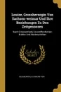 Louise, Grossherzogin Von Sachsen-weimar Und Ihre Beziehungen Zu Den Zeitgenossen. Nach Grosstentheils Unveroffentlichten Briefen Und Niederschriften - Bojanowski Eleonore von