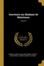 Souvenirs sur Madame de Maintenon; Volume 2 - Gabriel Hanotaux, De Maintenon, comte d' Haussonville