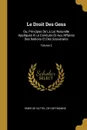 Le Droit Des Gens. Ou, Principes De La Loi Naturelle Appliques A La Conduite Et Aux Affaires Des Nations Et Des Souverains; Volume 2 - Emer de Vattel, De Hoffmanns