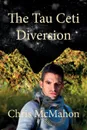 The Tau Ceti Diversion - Chris McMahon