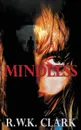 Mindless - R W K Clark