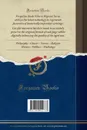 Die Unbekante Neue Welt, oder Beschreibung des Welt-Teils Amerika, und des Sud-Landes. Darinnen vom Uhrsprunge der Ameriker und Sudlander, und von den Gedenckwurdigen Reysen der Europer Darnach Zu (Classic Reprint) - Arnoldus Montanus