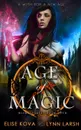 Age of Magic - Elise Kova, Lynn Larsh