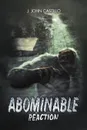 Abominable Reaction - J. John Castillo