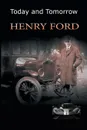 Today and Tomorrow - Henry Ford