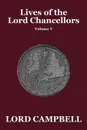 Lives of the Lord Chancellors Vol. V - Lord Campbell