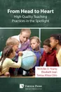From Head to Heart. High Quality Teaching Practices in the Spotlight - Nicholas D Young, Elizabeth Jean, Teresa Allissa Citro
