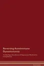 Reversing Autoimmune Dysautonomia The Raw Vegan Detoxification . Regeneration Workbook for Curing Patients - Global Healing