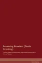Reversing Bruxism (Teeth Grinding) The Raw Vegan Detoxification . Regeneration Workbook for Curing Patients - Global Healing