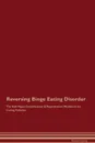 Reversing Binge Eating Disorder The Raw Vegan Detoxification . Regeneration Workbook for Curing Patients - Global Healing