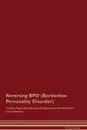 Reversing BPD (Borderline Personality Disorder) The Raw Vegan Detoxification . Regeneration Workbook for Curing Patients - Global Healing