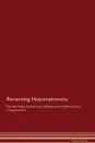 Reversing Hyponatremia The Raw Vegan Detoxification . Regeneration Workbook for Curing Patients - Global Healing