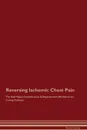 Reversing Ischemic Chest Pain The Raw Vegan Detoxification . Regeneration Workbook for Curing Patients - Global Healing