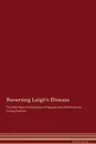 Reversing Leigh.s Disease The Raw Vegan Detoxification . Regeneration Workbook for Curing Patients - Global Healing