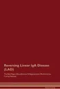 Reversing Linear IgA Disease (LAD) The Raw Vegan Detoxification . Regeneration Workbook for Curing Patients - Global Healing