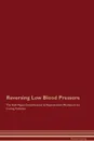 Reversing Low Blood Pressure The Raw Vegan Detoxification . Regeneration Workbook for Curing Patients - Global Healing