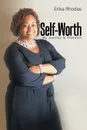 Self-Worth. My Journey to Freedom - Erika Rhodes