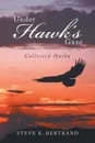 Under Hawk.S Gaze. Collected Haiku - Steve K. Bertrand