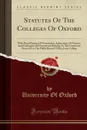 Statutes Of The Colleges Of Oxford. With Royal Patents Of Foundation, Injunctions Of Visitors, And Catalogues Of Documents Relating To The University, Preserved in The Public Record Office; Jesus College (Classic Reprint) - University Of Oxford