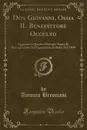 Don Giovanni, Ossia IL Benefattore Occulto. Aggiuntivi Quattro Dialoghi Sopra IL Risorgimento del Paganesimo in Italia Nel 1849 (Classic Reprint) - Antonio Bresciani