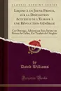 Lecons a un Jeune Prince, sur la Disposition Actuelle de l.Europe a une Revolution Generale. Cet Ouvrage, Adresse par Son Auteur au Prince de Galles, Est Traduit de l.Anglais (Classic Reprint) - David Williams