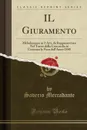 IL Giuramento. Melodramma in 3 Atti, da Rappresentarsi Nel Teatro della Concordia in Cremona la Fiera dell.Anno 1840 (Classic Reprint) - Saverio Mercadante