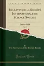 Bulletin de la Societe Internationale de Science Sociale, Vol. 43. Janvier 1908 (Classic Reprint) - Sté Internationale de Science Sociale