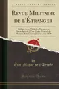 Revue Militaire de l.Etranger, Vol. 15. Redigee Avec l.Aide des Documents Statistiques de l.Etat-Major General du Ministre de la Guerre; Janvier-Juin 1879 (Classic Reprint) - État-Major de l'Armée