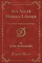 Aus Aller Herren Lander. Gesammelte Studien und Aufsatze (Classic Reprint) - Käthe Schirmacher