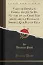 Viage de Espana, o Cartas, en Que Se Da Noticia de las Cosas Mas Apreciables, y Dignas de Saberse, Que Hay en Ella, Vol. 3 (Classic Reprint) - Antonio Ponz