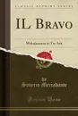 IL Bravo. Melodramma in Tre Atti (Classic Reprint) - Saverio Mercadante
